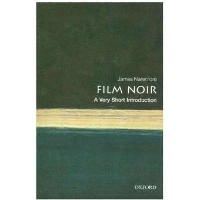 Film Noir: A Very Short Introduction Naremore James Emeritus Chancellors' Professor Indiana UniversityPaperback / softback