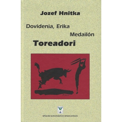 Dovidenia, Erika, Medailón, Toreadori - Jozef Hnitka
