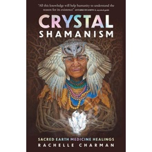 Crystal Shamanism: Sacred Earth Medicine Healings Charman RachellePaperback