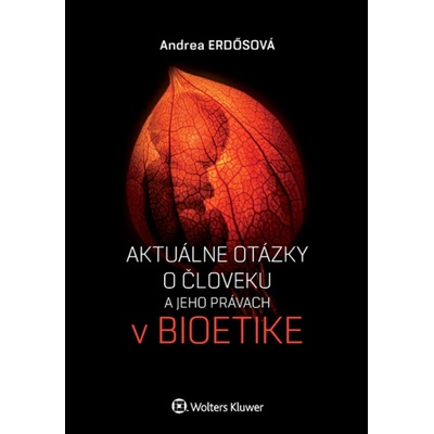 Aktuálne otázky o človeku a jeho právach v bioetike - Andrea Erdősová