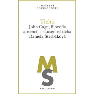 Ticho: John Cage, filozofia absencií a skúsenosť ticha