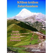 Kostúr Jiří - Křížem krážem Zakavkazskem -- Gruzie, Arménie, Náhorní Karabach