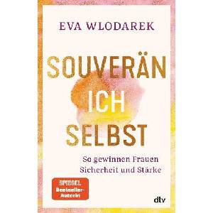 Souverän ich selbst So gewinnen Frauen Sicherheit und Stärke (ISBN: 9783423263450)