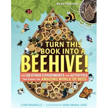 Turn This Book Into A Beehive! - And 19 Other Experiments and Activities That Explore the Amazing World of BeesPaperback