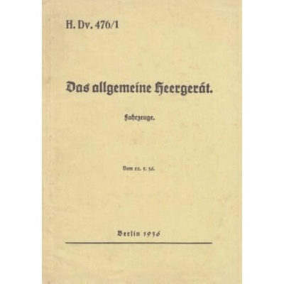 H. Dv. 476/1 Das allgemeine Heergerät - Fahrzeuge - Vom 22.5. 1936 | Thomas Heise