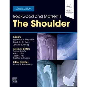 Rockwood and Matsen's The Shoulder | Frederick A. Matsen, Frank A. Cordasco, John W Sperling, Steven B. Lippitt (ISBN: 9780323698368)
