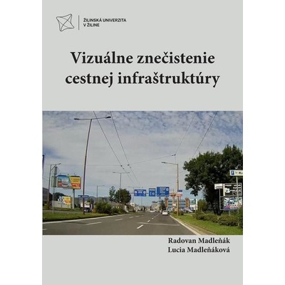 Madleňák Radovan, Madleňáková Lucia - Vizuálne znečistenie cestnej infraštruktúry