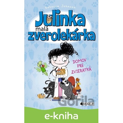 Julinka – malá zverolekárka: Domov pre zvieratká - Rebessa Johnsonová