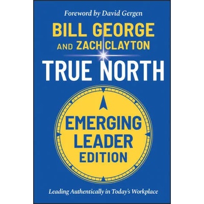 True North, Emerging Leader Edition | Bill George