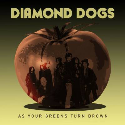 DIAMOND DOGS - AS YOUR GREENS TURN BROWN CD