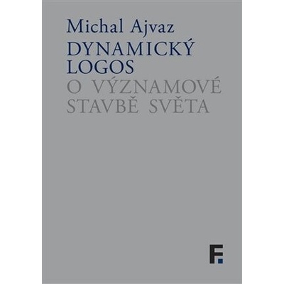 Dynamický logos - O významové stavbě světa