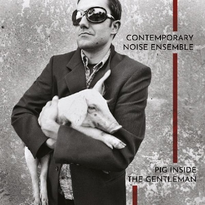 Contemporary Noise Ensemble - Pig Inside The Gentleman (Ltd. Clear Vinyl) (Remastered) (Limited Edition) (2 LP) (0634457118188)