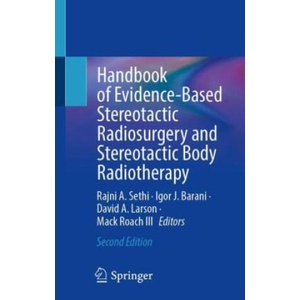 Handbook of Evidence-Based Stereotactic Radiosurgery and Stereotactic Body Radiotherapy | Rajni A. Sethi, Igor J. Barani, David A. Larson, Mack Roach III (ISBN: 9783031331558)