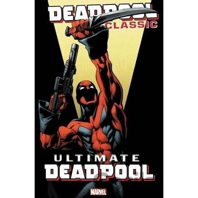 Deadpool Classic 20 Ultimate Deadpool - Brian Michael Bendis