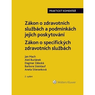 Zákon o zdravotních službách a podmínkách jejich poskytování - Jan Mach; Aleš Buriánek; Dagmar Záleská; Barbora Steinlauf; Aneta Stieranková