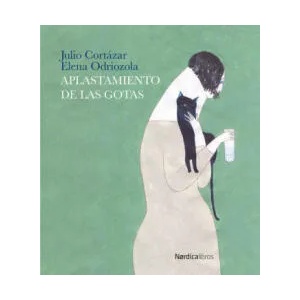 El aplastamiento de las gotas | JULIO CORTAZAR (ISBN: 9788416440887)