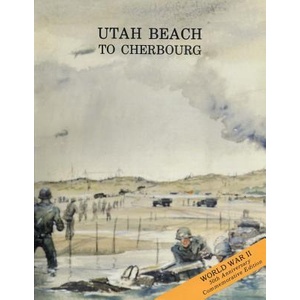 Utah Beach to Cherbourg: 6 - 27 June 1944 | U S Army Center for Military History (ISBN: 9781519176516)