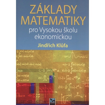 Základy matematiky pro Vysokou školu ekonomickou - Klůfa Jindřich
