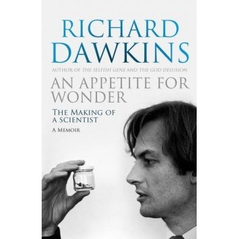 An Appetite for Wonder: The Making of a Scientist - Richard Dawkins
