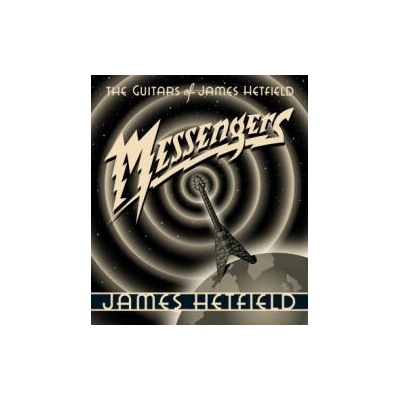 Messengers: The Guitars of James Hetfield