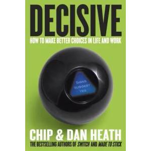 Decisive | Chip Heath, Dan Heath (2013)