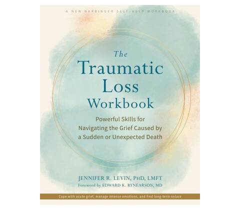 The Traumatic Loss Workbook