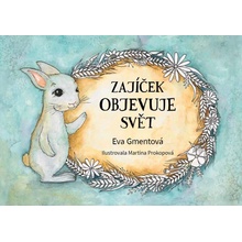 Zajíček objevuje svět - Gmentová Eva