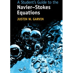 Student's Guide to the Navier-Stokes Equations | Justin W. Garvin (ISBN: 9781009236164)