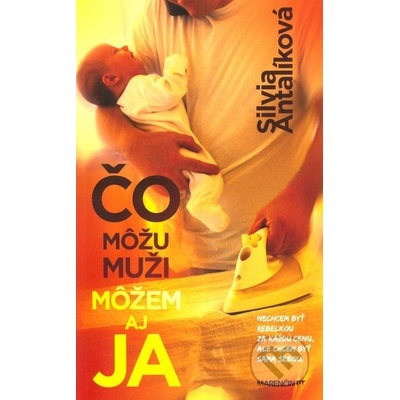 Čo môžu muži môžem aj ja Silvia Antalíková