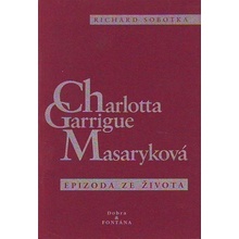 Charlotta Garrigue Masaryková - Epizoda ze života - Richard Sobotka