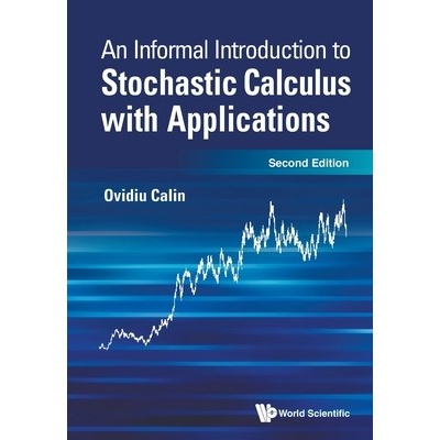 Informal Introduction to Stochastic Calculus with Applications, an (Second Edition) - Calin Ovidiu