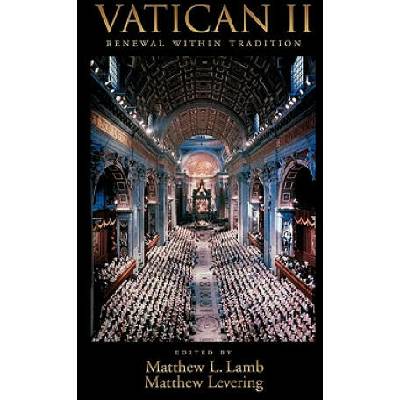 Vatican II: Renewal within Tradition | Matthew L Lamb