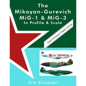 Mikoyan-Gurevich MiG-1 & MiG-3 In Profile & Scale | ERIK PILAWSKII (ISBN: 9780244330897)