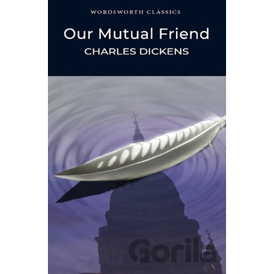 Our Mutual Friend - Charles Dickens