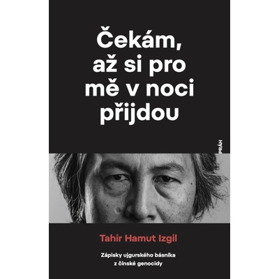 Tahir Hamut Izgil Čekám, až si pro mě přijdou