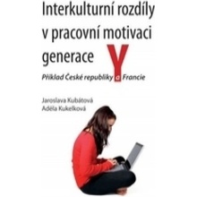 Interkulturní rozdíly v pracovní motivaci generace Y - Kubátová Jaroslava, Kukelková Adéla