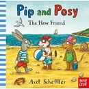 Pip and Posy: The New Friend - Axel Scheffler