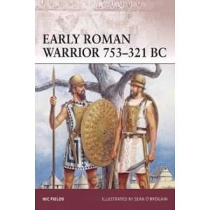 Early Roman Warrior 753-321 BC | Nic Fields (2011)