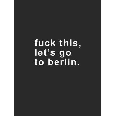 Plagát, Obraz - fuck this lets go to berlin, Finlay & Noa, 30 × 40 cm