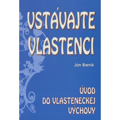 Vstávajte vlastenci - Ján Bienik
