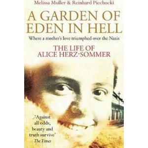 Garden of Eden in Hell: The Life of Alice Herz-Sommer | Melissa Muller (ISBN: 9781509853861)