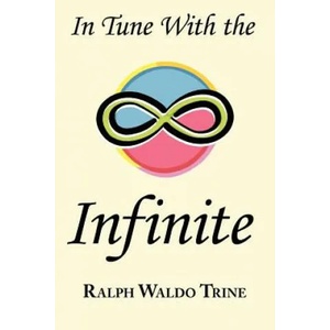 In Tune with the Infinite | Ralph, Waldo Trine (ISBN: 9781604500271)