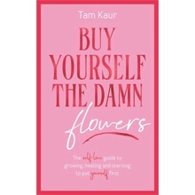 Buy Yourself the Damn Flowers