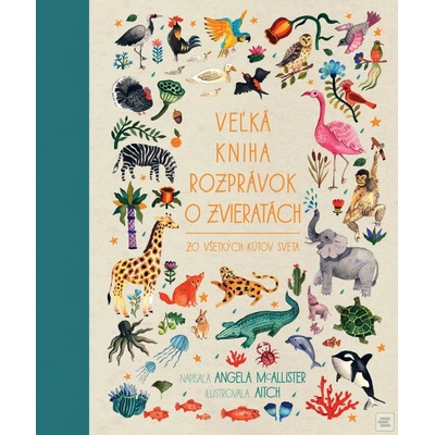 Veľká kniha rozprávok o zvieratách zo všetkých kútov sveta - Angela McAllister