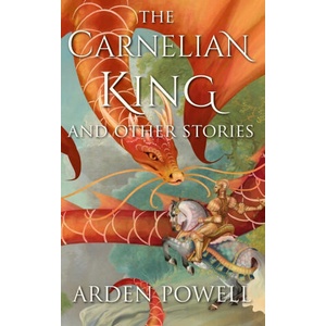 The Carnelian King and Other Stories | Arden Powell (2024)