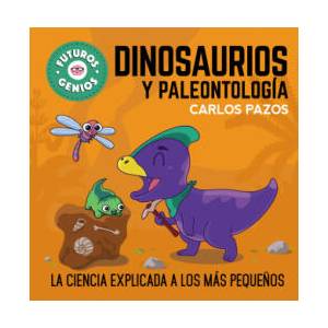 Dinosaurios y paleontología (Futuros Genios 7) | CARLOS PAZOS (ISBN: 9788448860721)