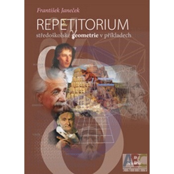 Repetitorium středoškolské geometrie v příkladech František Janeček