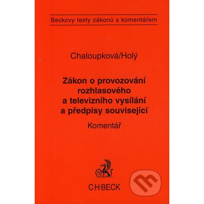 Zákon o provozování rozhlasového a televizního vysílání a předpisy související - Helena Chaloupková, Petr Holý