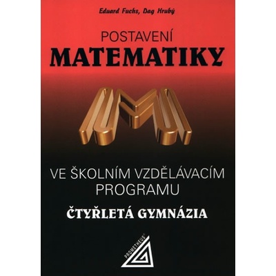 Postavení matematiky Eduard Fuchs; Dag Hrubý