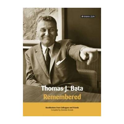 Thomas J. Bata. Remembered Stanislav Knotek